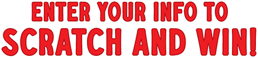 Enter your info to Scratch and Win!